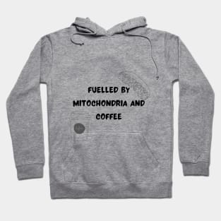 Fuelled by Mitochondria and Coffee Hoodie